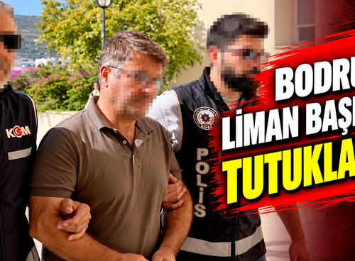 Bodrum Liman Başkanı tutuklandı