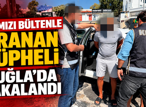Kırmızı bültenle aranan şüpheli Muğla'da yakalandı