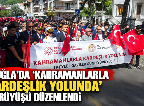 Muğla'da ‘Kahramanlarla Kardeşlik Yolunda' yürüyüşü düzenlendi