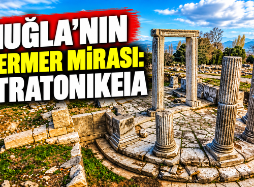 Muğla’nın mermer mirası: Stratonikeia