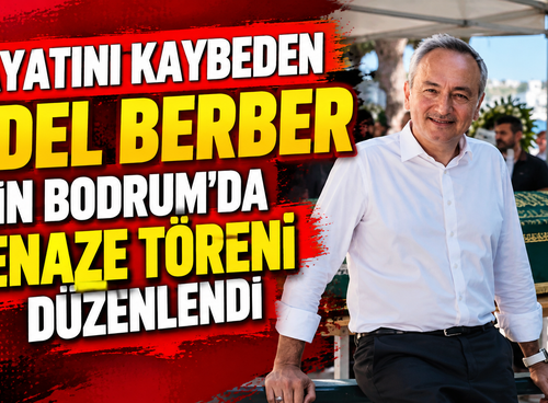 Hayatını kaybeden Fidel Berber için Bodrum'da cenaze töreni düzenlendi