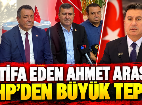 İSTİFA EDEN AHMET ARAS’A  CHP’DEN BÜYÜK TEPKİ