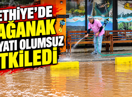 Fethiye'de sağanak hayatı olumsuz etkiledi