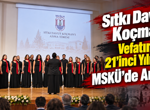 Sıtkı Davut Koçman, Vefatının 21'inci Yılında MSKÜ’de Anıldı