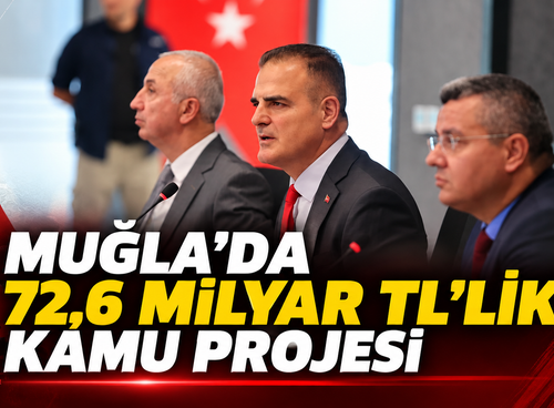 Muğla’da 72,6 milyar TL’lik kamu projesi