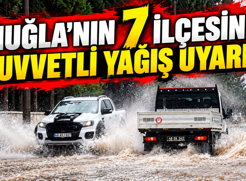 Muğla’nın 7 ilçesine kuvvetli yağış uyarısı