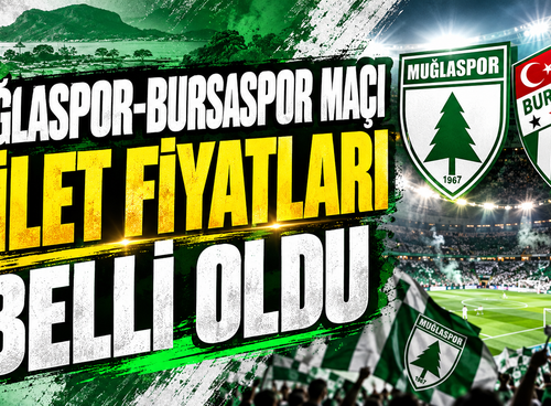 MUĞLASPOR-BURSASPOR MAÇI BİLET FİYATLARI BELLİ OLDU