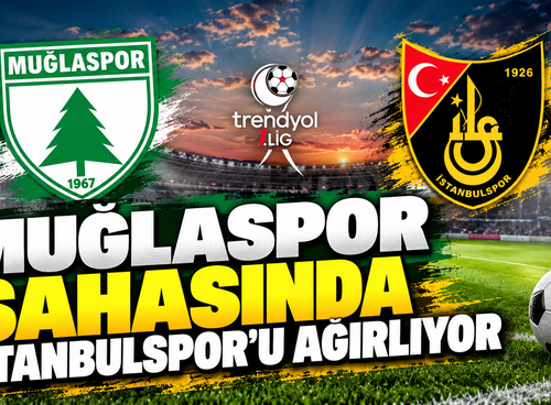 Muğlaspor  Sahasında İstanbulspor'u Ağırlıyor