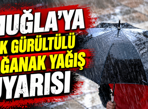 Muğla’ya gök gürültülü sağanak yağış uyarısı