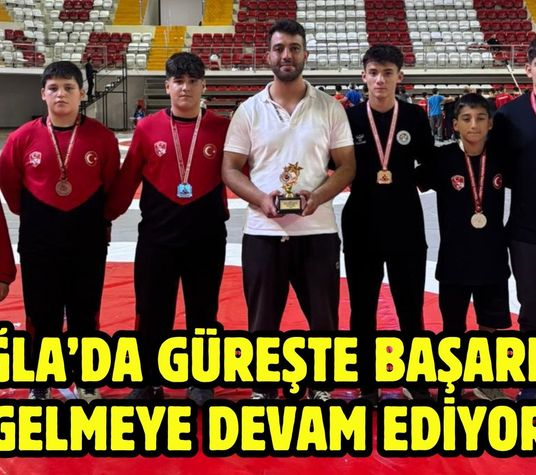 MUĞLA’DA GÜREŞTE BAŞARILAR GELMEYE DEVAM EDİYOR