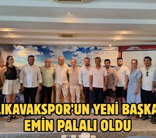Yalıkavakspor’un  Yeni Başkanı Emin Palalı Oldu
