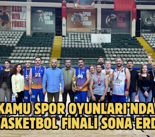 Kamu Spor Oyunları’nda basketbol finali sona erdi