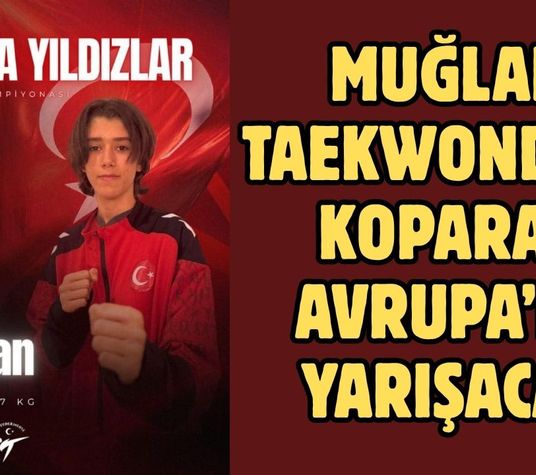 Muğlalı taekwondocu Koparan Avrupa’da yarışacak
