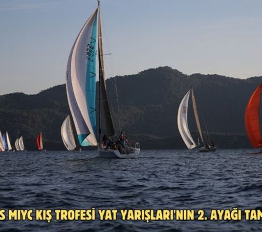 Marmaris MIYC Kış Trofesi Yat Yarışları'nın 2. ayağı tamamlandı