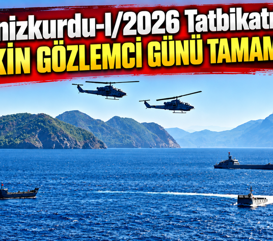 Denizkurdu-I/2026 Tatbikatı'nın seçkin gözlemci günü tamamlandı