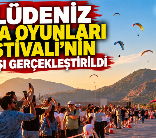 Ölüdeniz Hava Oyunları Festivali’nin açılışı gerçekleştirildi