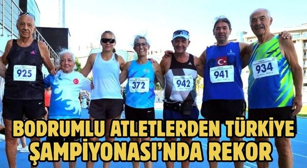 Bodrumlu atletlerden Türkiye Şampiyonası’nda rekor