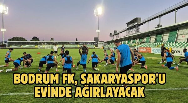 Bodrum FK, Sakaryaspor'u Evinde Ağırlayacak