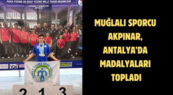 Muğlalı sporcu Akpınar, Antalya’da madalyaları topladı