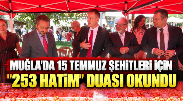 Muğla’da 15 Temmuz şehitleri için "253 Hatim" duası okundu