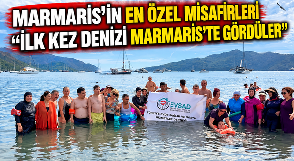 Marmaris'in en özel misafirleri ‘İlk kez denizi Marmaris'te gördüler'