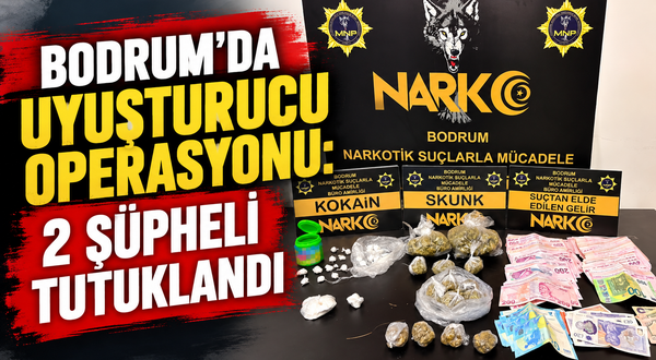 Bodrum’da uyuşturucu operasyonu: 2 şüpheli tutuklandı