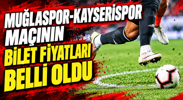 Muğlaspor-Kayserispor maçının bilet fiyatları belli oldu