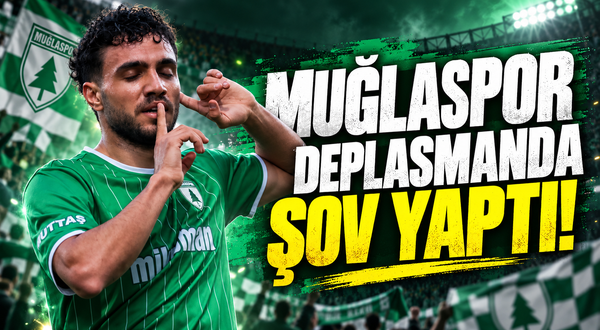 Muğlaspor Deplasmanda Şov Yaptı!