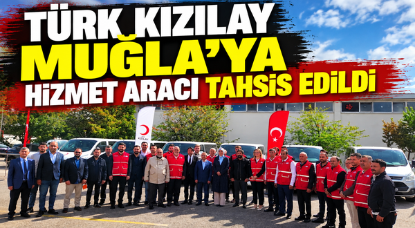 Türk Kızılay Muğla’ya Hizmet Aracı Tahsis Edildi