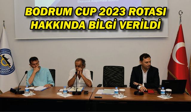 Bodrum Cup 2023 rotası hakkında bilgi verildi