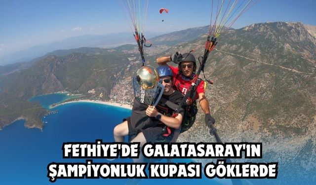 Fethiye'de Galatasaray'ın şampiyonluk kupası göklerde