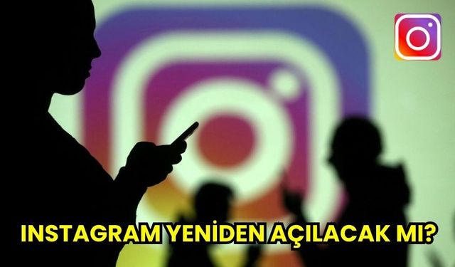 Instagram yeniden açılacak mı?