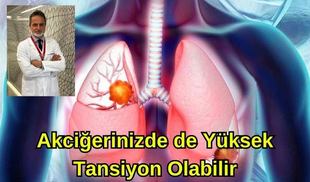 AKCİĞERİNİZDE DE YÜKSEK TANSİYON OLABİLİR