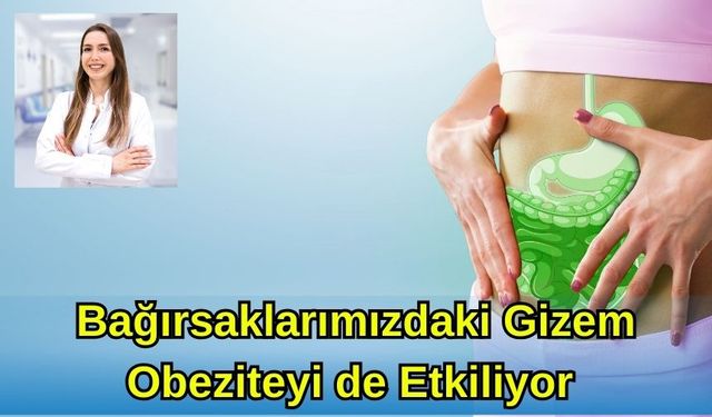 Bağırsaklarımızdaki Gizem Obeziteyi de Etkiliyor