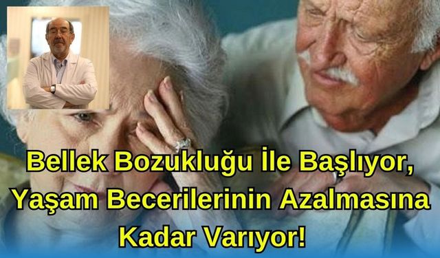 Bellek Bozukluğu ile Başlıyor, Yaşam Becerilerinin Azalmasına Kadar Varıyor!