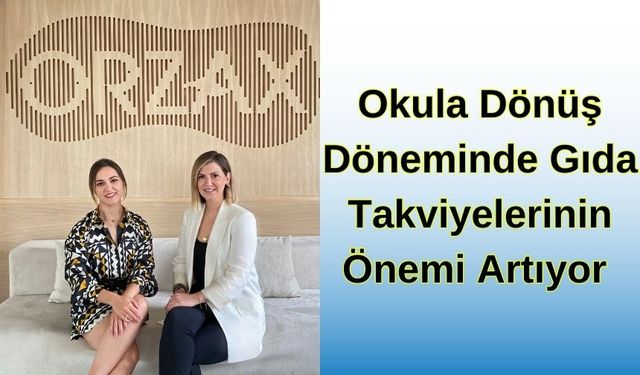 Okula Dönüş Döneminde Gıda Takviyelerinin Önemi Artıyor