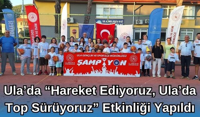 Ula'da “Hareket Ediyoruz, Ula'da Top Sürüyoruz” Etkinliği Düzenlendi