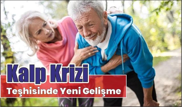 Kalp krizi teşhisinde yeni gelişme