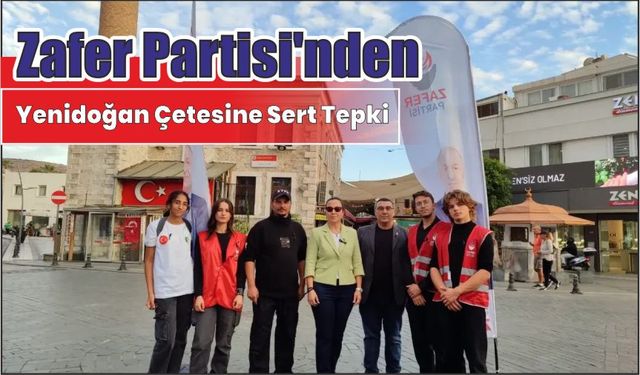 Zafer Partisi’nden Yenidoğan Çetesine Sert Tepki