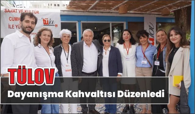 TÜLOV Dayanışma Kahvaltısı Düzenledi