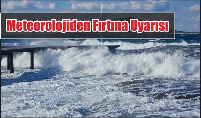 Meteorolojiden Fırtına Uyarısı