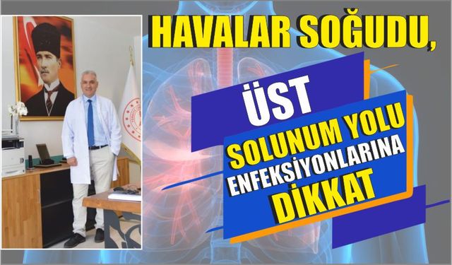 Havalar soğudu, üst solunum yolu enfeksiyonlarına dikkat