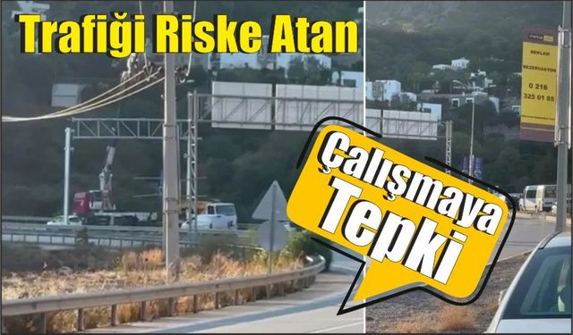 Trafiği Riske Atan Çalışmaya Tepki