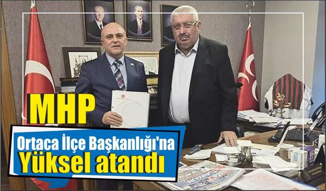 MHP Ortaca İlçe Başkanlığı'na Yüksel atandı