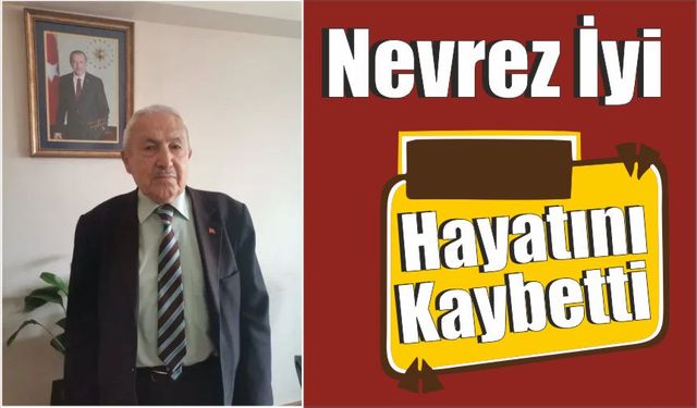 Nevrez İyi Hayatını Kaybetti