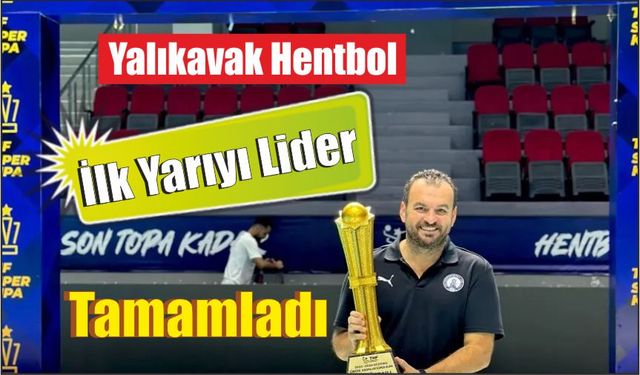 Yalıkavak Hentbol  İlk Yarıyı Lider Tamamladı