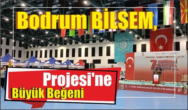 Bodrum BİLSEM, Projesi’ne Büyük Beğeni