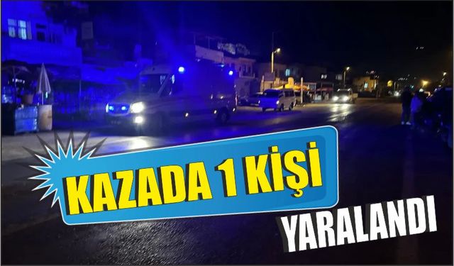 Kazada 1 kişi yaralandı