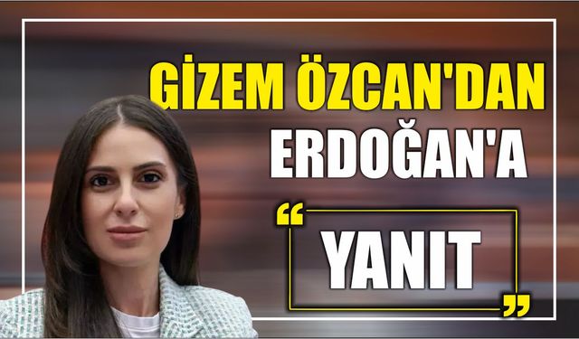 Gizem Özcan’dan Erdoğan’a yanıt
