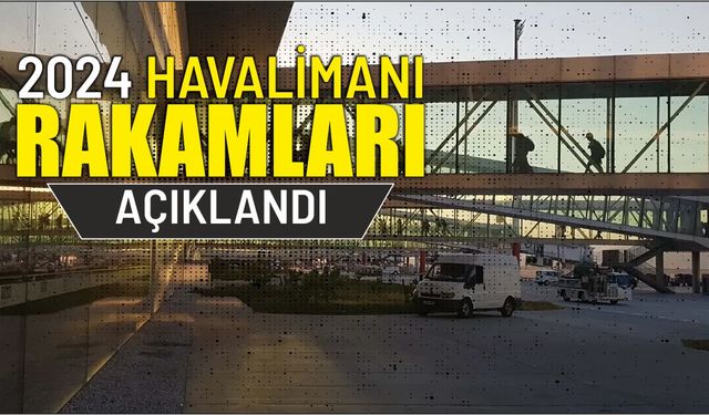 2024 Havalimanı Rakamları Açıklandı